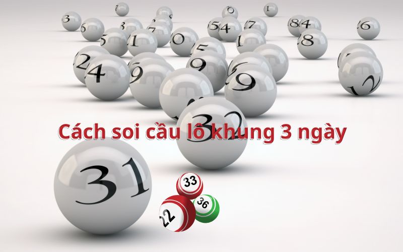 cách chơi lô khung 3 ngày theo nhịp số
